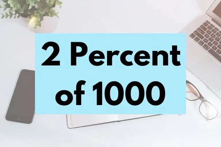 What is 2 Percent of 1000? (In-Depth Explanation)