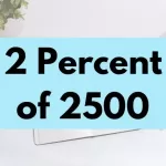 2 percent of 2500.