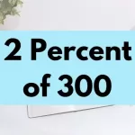 2 percent of 300.