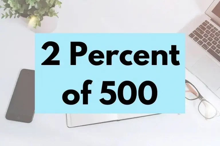 What is 2 Percent of 500? (In-Depth Explanation)