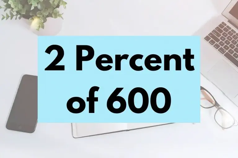 What is 2 Percent of 600? (In-Depth Explanation)