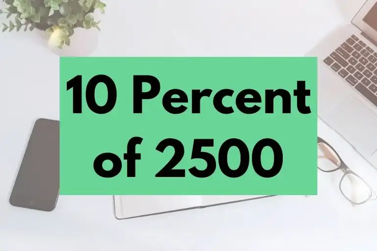 What is 10 Percent of 2500? (In-Depth Explanation)