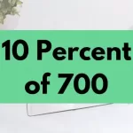 10 percent of 700.