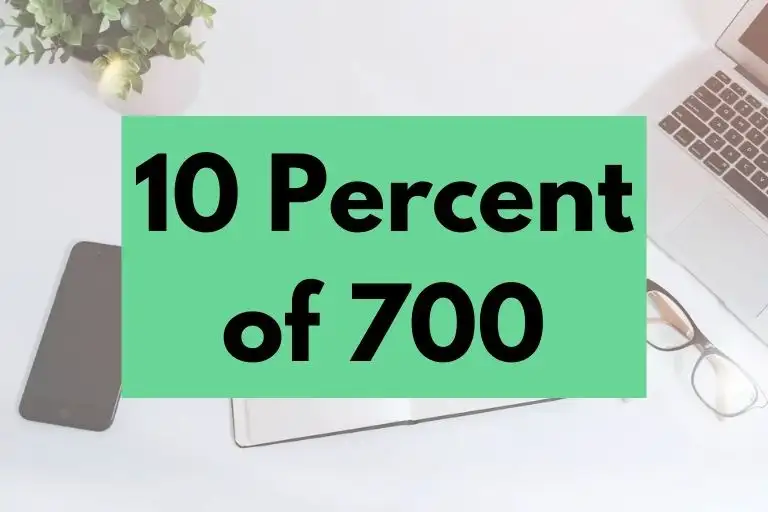 What is 10 Percent of 700? (In-Depth Explanation)