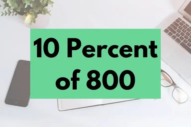 What is 10 Percent of 800? (In-Depth Explanation)