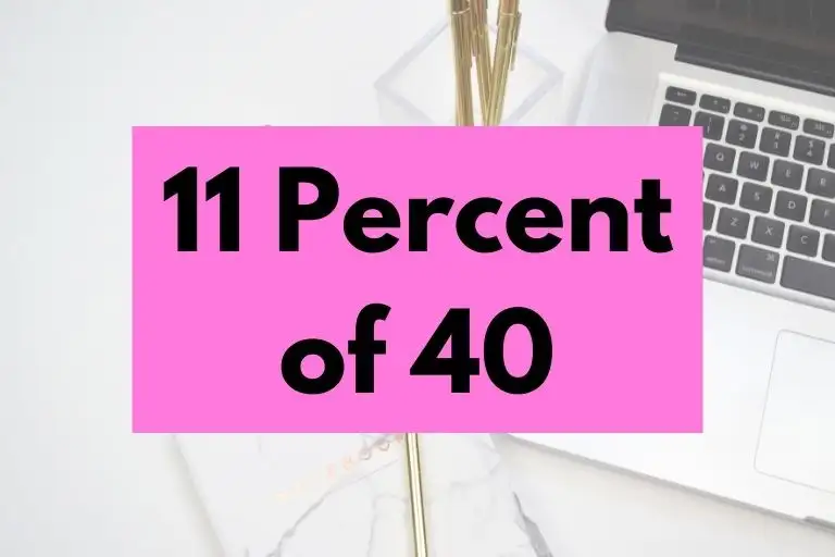 What is 11 Percent of 40? (In-Depth Explanation)