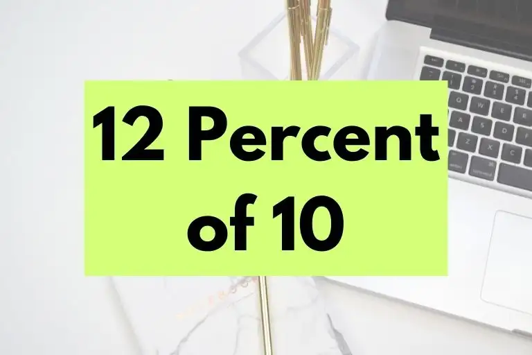 What is 12 Percent of 10? (In-Depth Explanation)