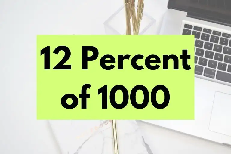 What is 12 Percent of 1000? (In-Depth Explanation)