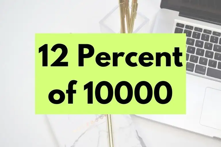 What is 12 Percent of 10000? (In-Depth Explanation)