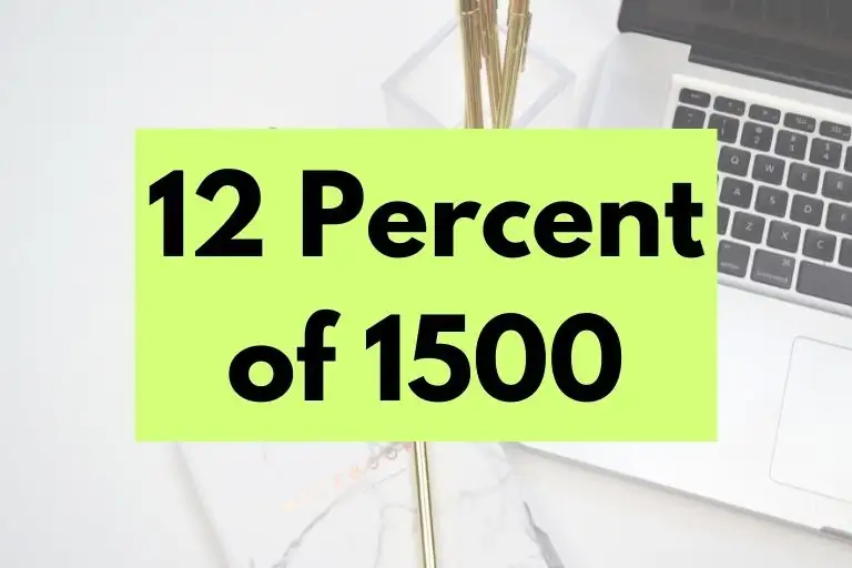 What is 12 Percent of 1500? (In-Depth Explanation)
