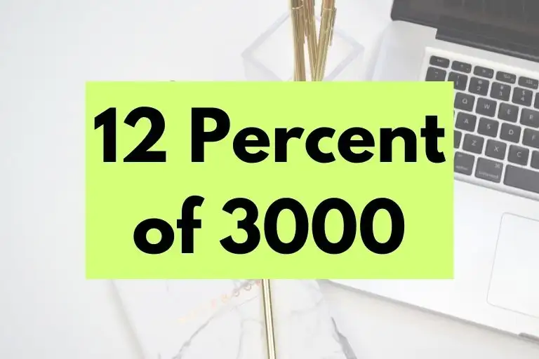 What is 12 Percent of 3000? (In-Depth Explanation)