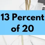 13 percent of 20.