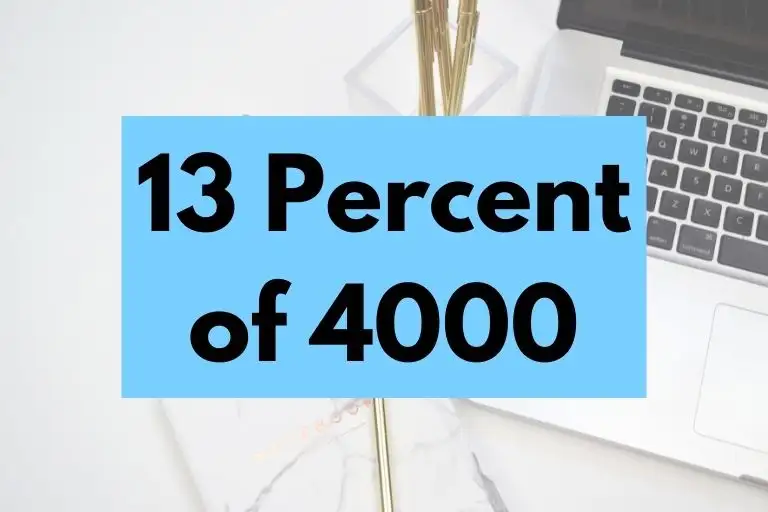 What is 13 Percent of 4000? (In-Depth Explanation)