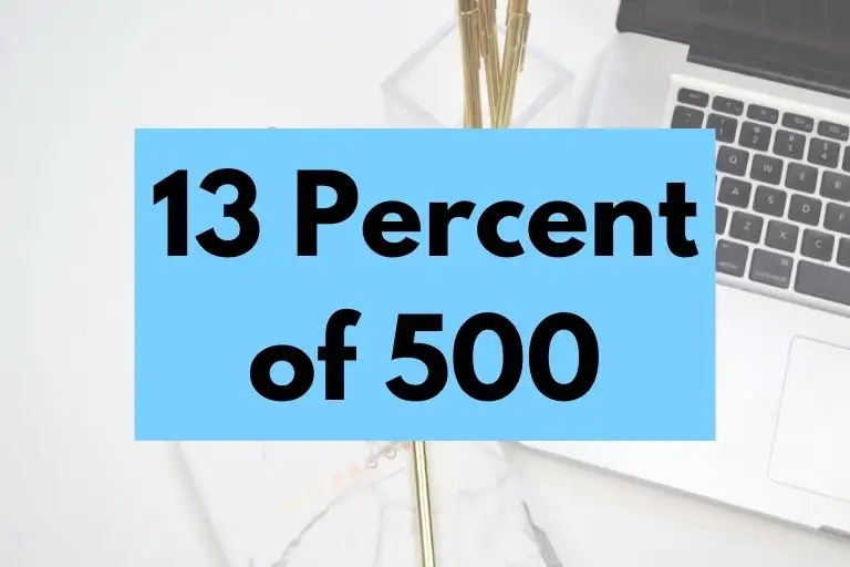 What is 13 Percent of 500? (In-Depth Explanation)