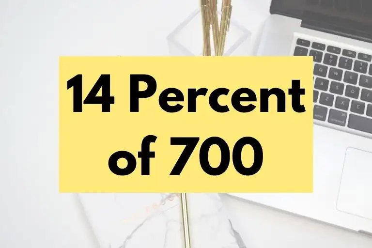 What is 14 Percent of 700? (In-Depth Explanation)