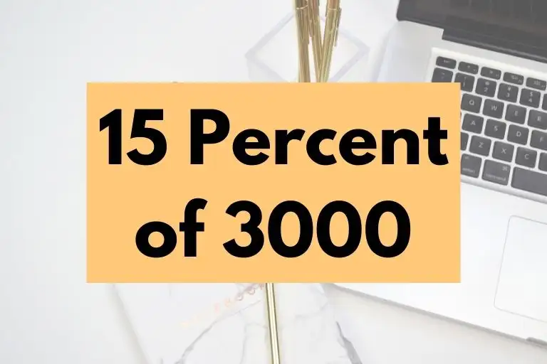 What is 15 Percent of 3000? (In-Depth Explanation)