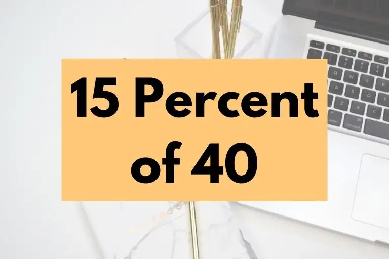 What is 15 Percent of 40? (In-Depth Explanation)