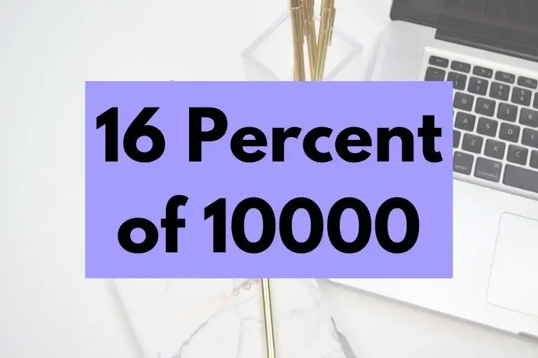 What is 16 Percent of 10000? (In-Depth Explanation)