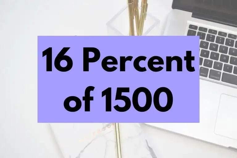 What is 16 Percent of 1500? (In-Depth Explanation)