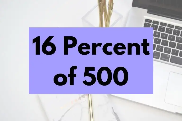 What is 16 Percent of 500? (In-Depth Explanation)