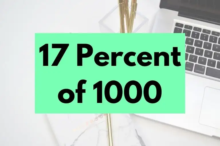 What is 17 Percent of 1000? (In-Depth Explanation)
