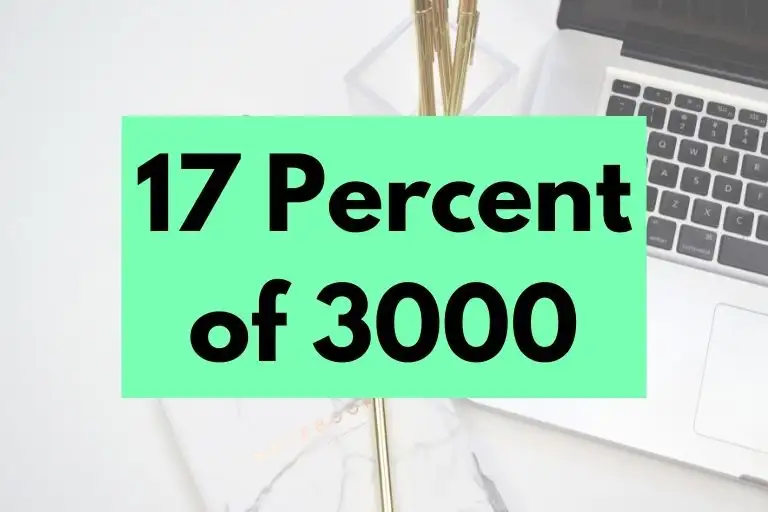 What is 17 Percent of 3000? (In-Depth Explanation)