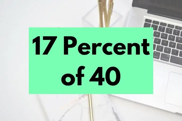 What is 17 Percent of 40? (In-Depth Explanation)