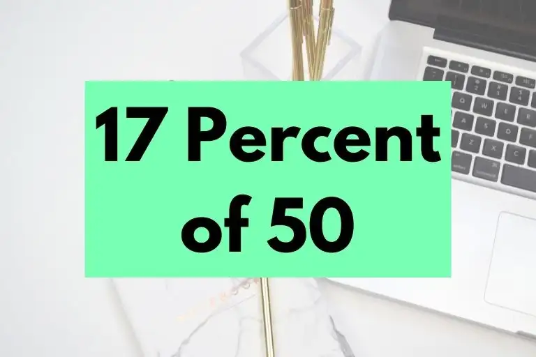 What is 17 Percent of 50? (In-Depth Explanation)