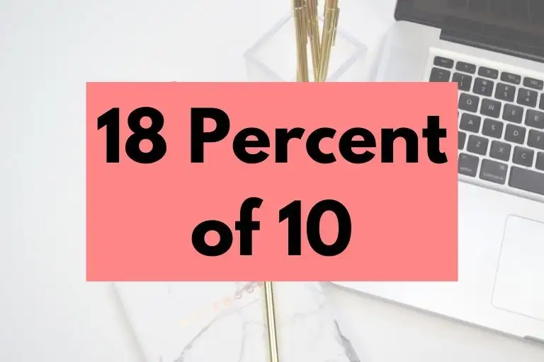 What is 18 Percent of 10? (In-Depth Explanation)