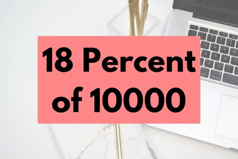 What is 18 Percent of 10000? (In-Depth Explanation)