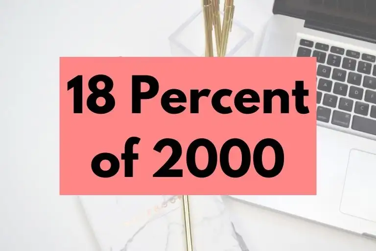 What is 18 Percent of 2000? (In-Depth Explanation)