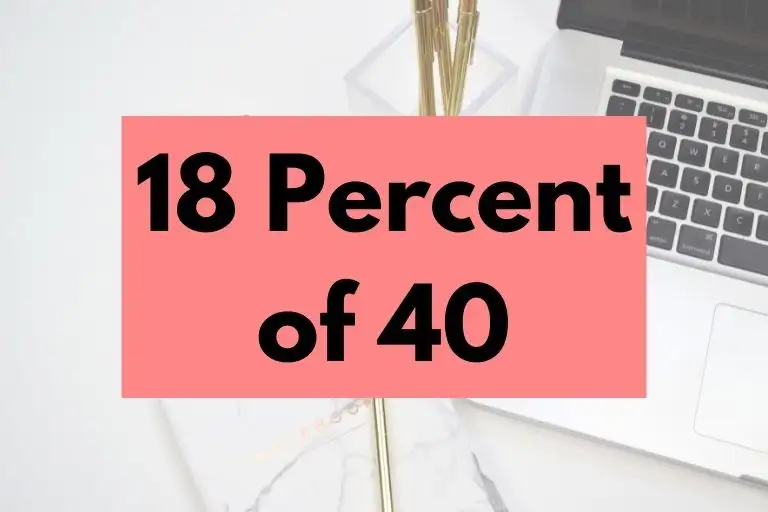 What is 18 Percent of 40? (In-Depth Explanation)
