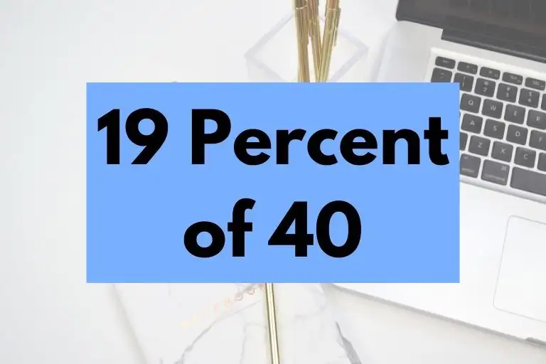 What is 19 Percent of 40? (In-Depth Explanation)