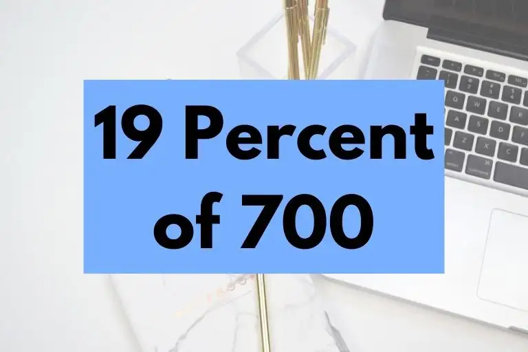 What is 19 Percent of 700? (In-Depth Explanation)