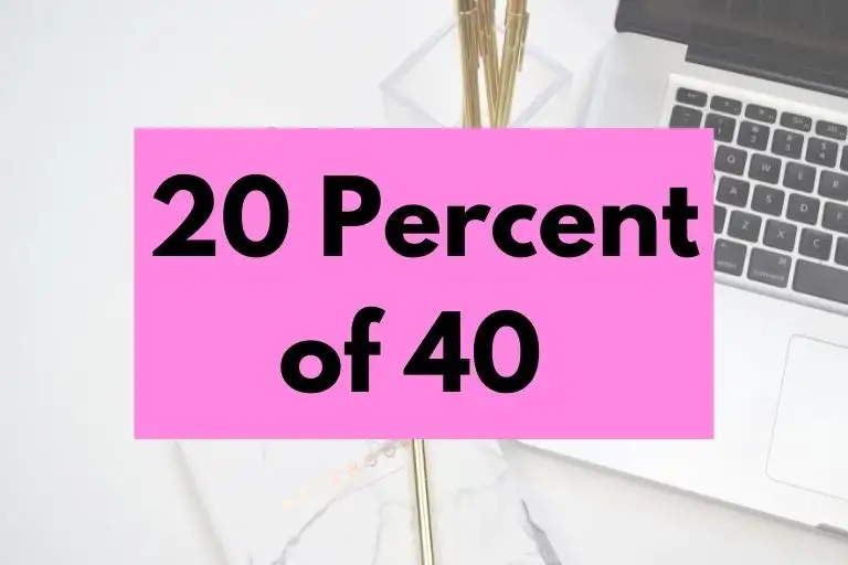 What is 20 Percent of 40? (In-Depth Explanation)