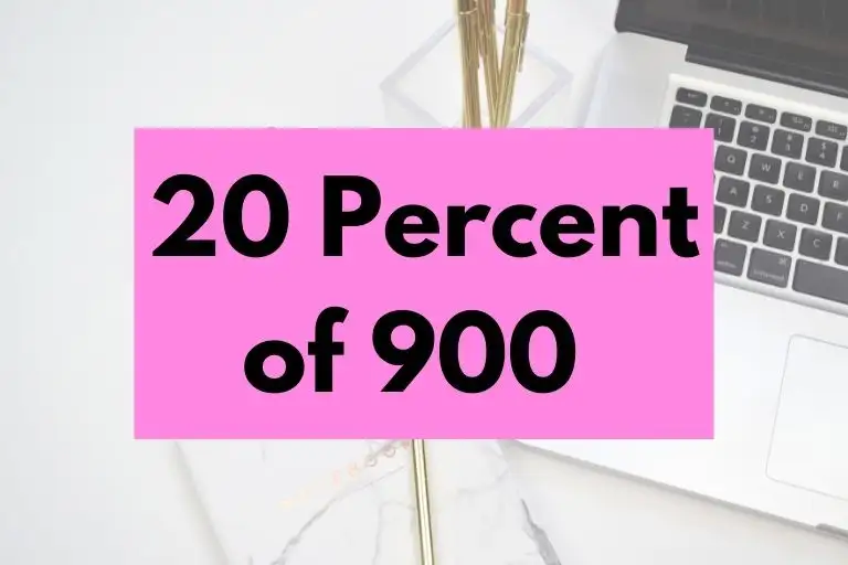 20 percent of 900.