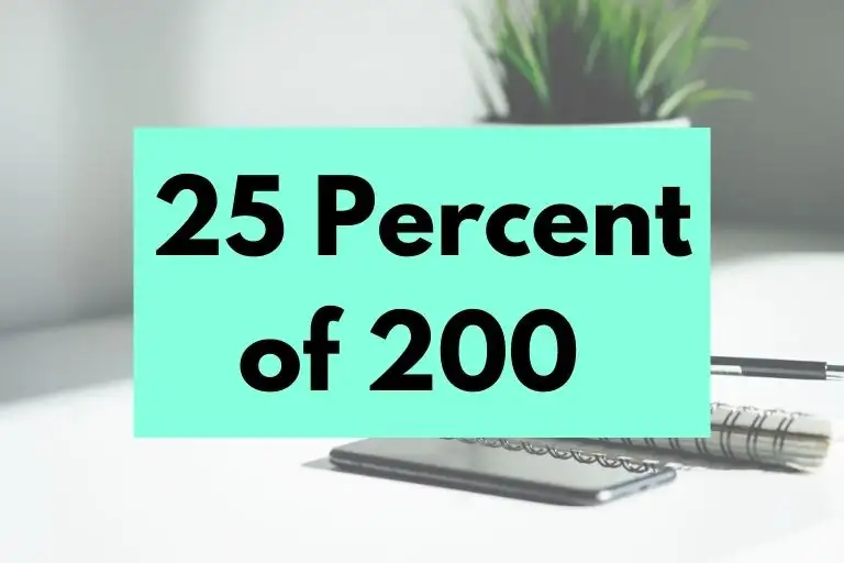 What is 25 Percent of 200? (In-Depth Explanation)
