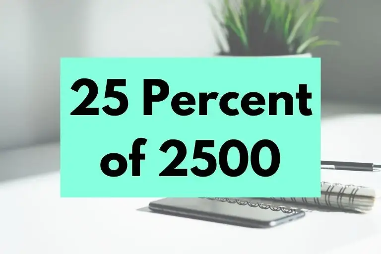 What is 25 Percent of 2500? (In-Depth Explanation)