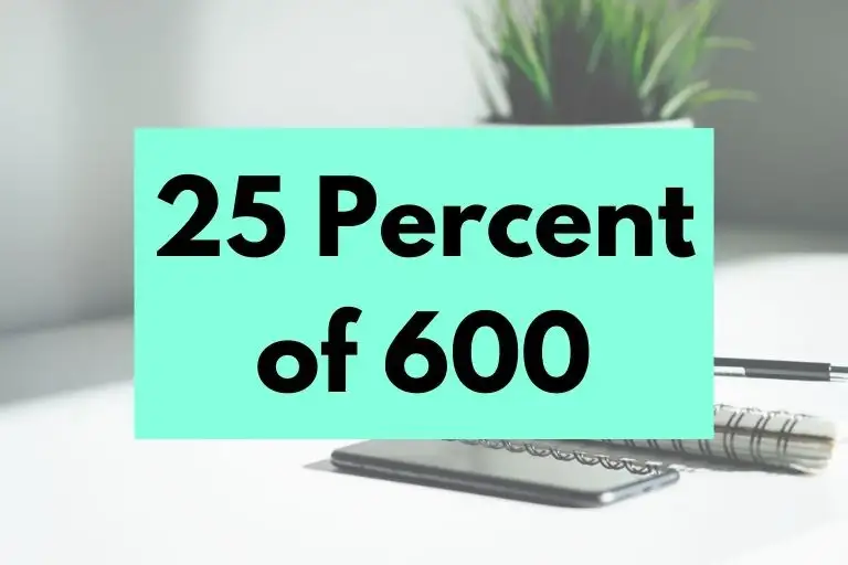 What is 25 Percent of 600? (In-Depth Explanation)