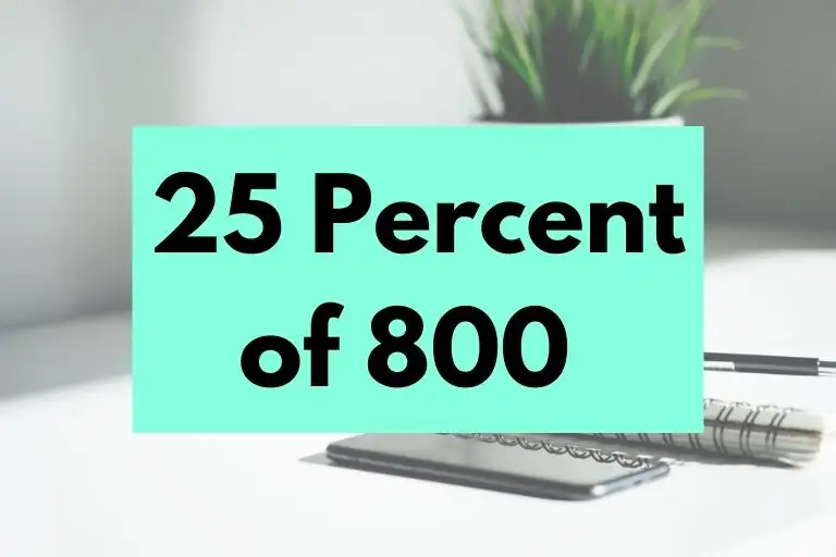 What is 25 Percent of 800? (In-Depth Explanation)