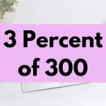 3 percent of 300.