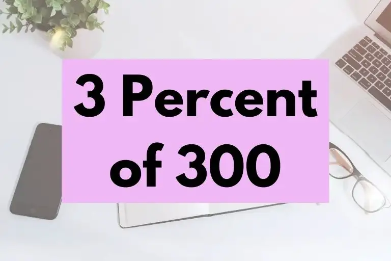 What is 3 Percent of 300? (In-Depth Explanation)
