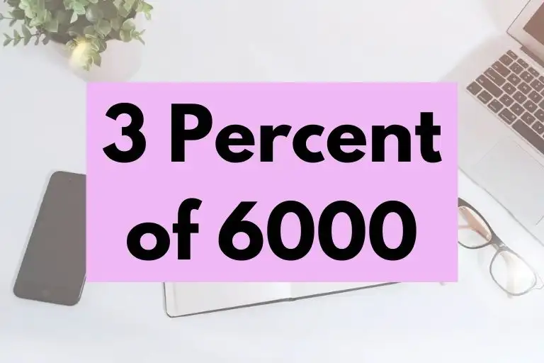 What is 3 Percent of 6000? (In-Depth Explanation)