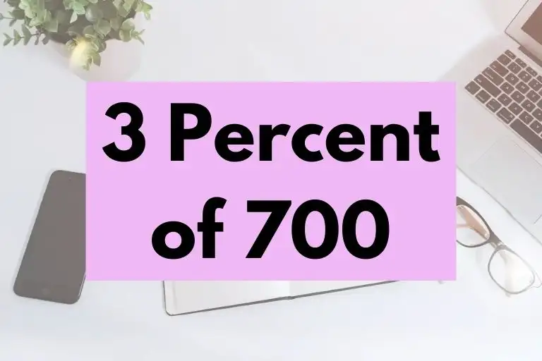 What is 3 Percent of 700? (In-Depth Explanation)