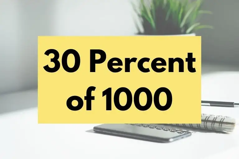 What is 30 Percent of 1000? (In-Depth Explanation)