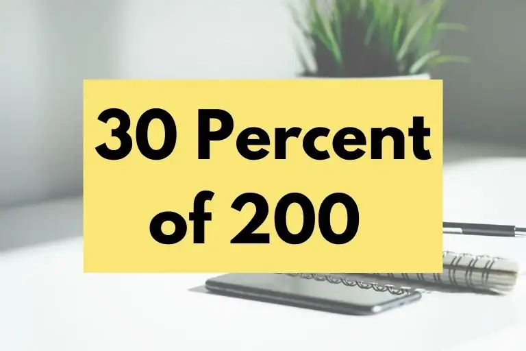 What is 30 Percent of 200? (In-Depth Explanation)