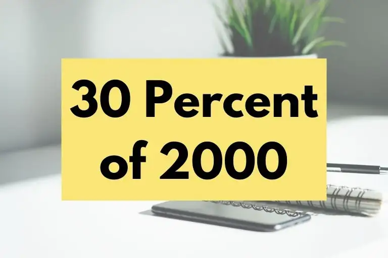 What is 30 Percent of 2000? (In-Depth Explanation)
