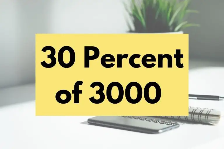 What is 30 Percent of 3000? (In-Depth Explanation)