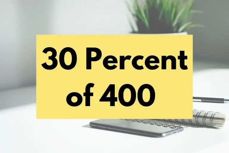 What is 30 Percent of 400? (In-Depth Explanation)