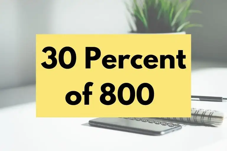 What is 30 Percent of 800? (In-Depth Explanation)